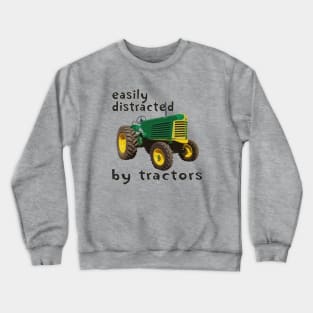 easily distracted by tractors Crewneck Sweatshirt